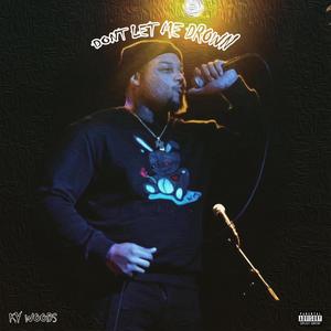 Dont Let Me Drown (Explicit)