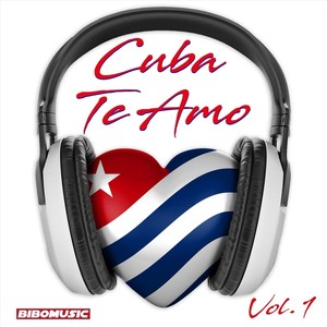 Cuba Te Amo, Vol. 1