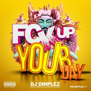 Fck up Your Day (feat. Ice Prince, Reason & Royal Empire)