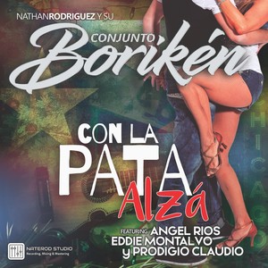 Con la Pata Alza (feat. Angel Rios, Eddie Montalvo & Prodigio Claudio)