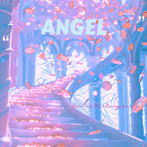 Angel (You will always be my)