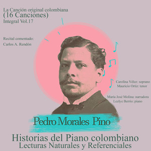 Historias del Piano Colombiano, Lecturas Naturales y Referenciales  Integral Pedro Morales Pino Recital Comentado la Canción Original Colombiana, Vol. 17 (En Vivo)