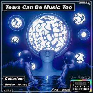 Tears Can Be Music Too Remixes Pt.2