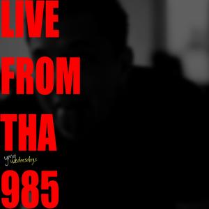 Live From Tha 985 (Explicit)