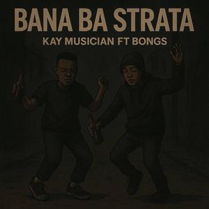 Bana Ba Strata (feat. Bongs) (Kay Musician Remix)