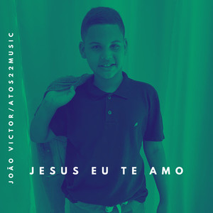 Jesus Eu Te Amo.