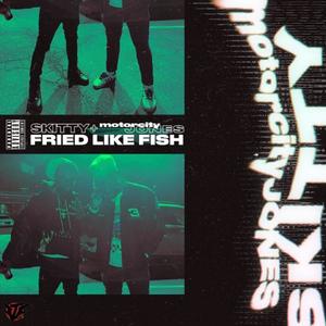 Fried Like Fish (feat. Motorcity Jones) [Explicit]