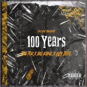 100 Years (feat. TKO Tor & 629 Jefe) (Explicit)