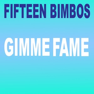 Gimme Fame (Yer Man Radio Edit)