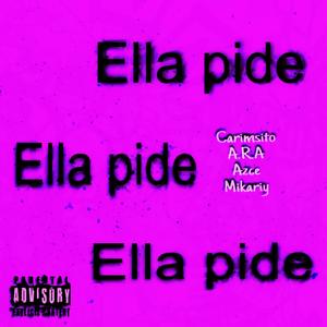 Ella Pide (feat. Mikariy, AZCE & A.R.A.) [Explicit]