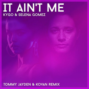 It Aint Me (Tommy Jayden & Kovan Remix)