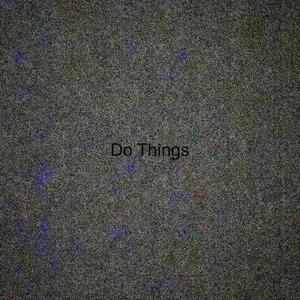 Do Things (Explicit)