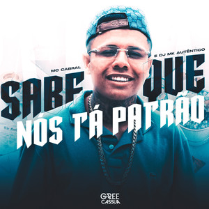 Sabe Que Nós Tá Patrão (Explicit)