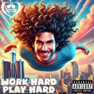 Work Hard Play Hard (feat. Stewart Hidalgo) (Explicit)