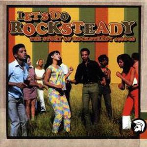Let's Do Rocksteady The Story of Rocksteady 1966-68