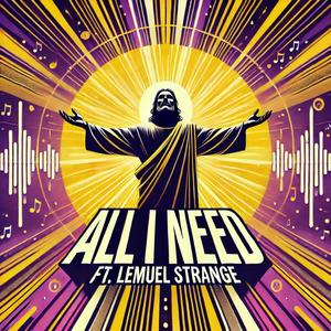All I Need (feat. Lemuel Strange)
