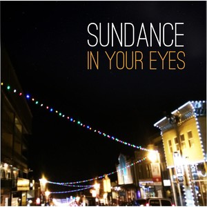 Sundance in Your Eyes