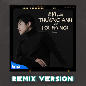 Em Đâu Thương Anh Như Lời Em Nói (Remix)