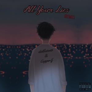 All Your Lies (Remix|Explicit)