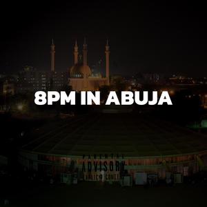 8pm in Abuja (Explicit)