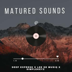 Matured Sounds (feat. Lee De Musiq & Simplekeyz)