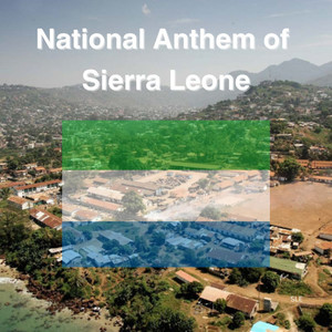 National Anthem of Sierra Leone