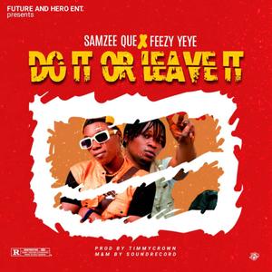 Do It Or Leave It (feat. Feezy Yeye)