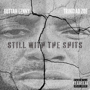 Still With The ****s (feat. Guttah Lenny) [Explicit]