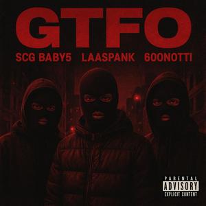GTFO (feat. 600Notti & LaaSpank) (Explicit)