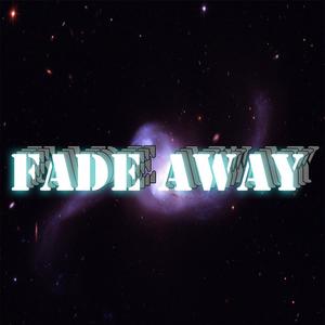 FADE AWAY