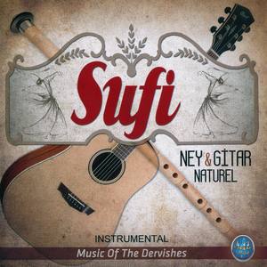 Music of the Dervishes Sufi (Instrumental / Ney & Gitar Naturel)