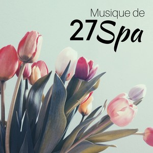 27 Musique de Spa: Musique pour Centre de Bien-être, Santé, bonheur, détente, sons apaisants pour une relaxation profonde, musique douce27 Musique de Spa: Musique pour Centre de Bien-être, Santé, bonheur, détente