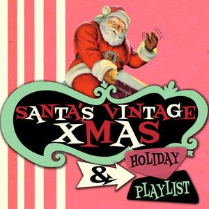 Santas Vintage Xmas & Holiday Playlist