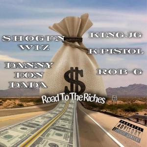 Road To Riches (feat. K Pi$tol, Rob-G, King JG & Danny Don Dada) (Explicit)