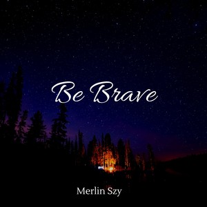 Be Brave