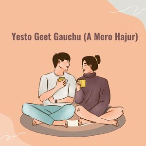 Yesto Geet Gauchu (A Mero Hajur) (Remastered)