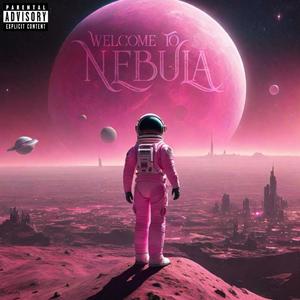 Welcome To Nebula (Explicit)