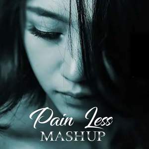 Pain Less Mashup