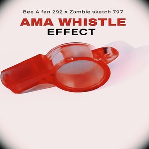 Ama Whistle Effect
