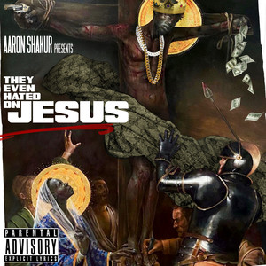 They Even Hated on Jesus (Explicit)