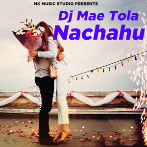 Dj Mae Tola Nachahu