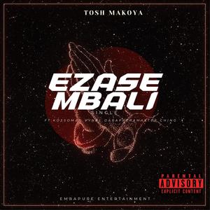 EZASE MBALI (feat. Kossoman, Master ching & Vynal DARapper)