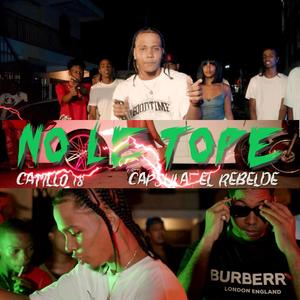 Capsula El Rebelde - No Le Tope (feat. Catillo18)