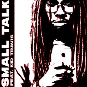 Small Talk (feat. Kid Travis)