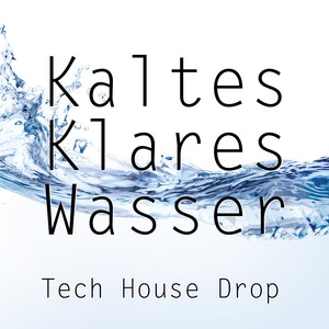 Kaltes Klares Wasser(Tech House Drop)