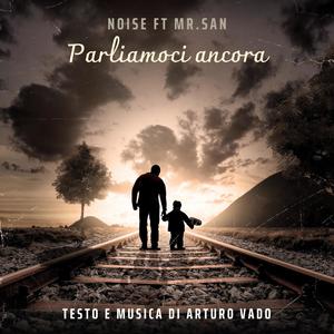 Parliamoci ancora (feat. Noise & Mr.San)