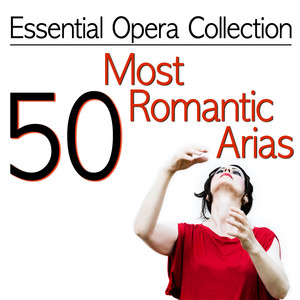 Essential Opera Collection: 50 Most Romantic Arias