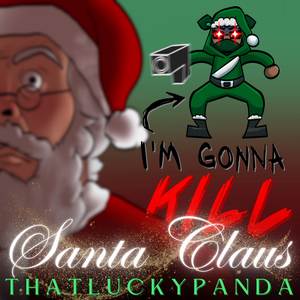 I'm Gonna Kill Santa Claus (Explicit)