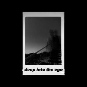 Deep into the ego