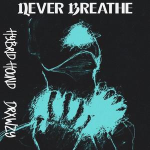 Never Breathe (feat. DRXWZY) (Explicit)